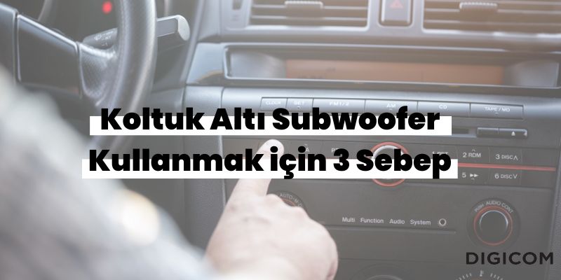 Koltuk Altı Subwoofer Kullanmak İçin 3 Sebep