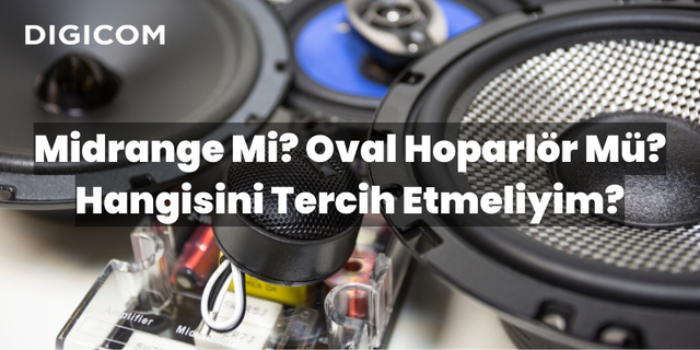 Midrange mi Oval Hoparlör mü?