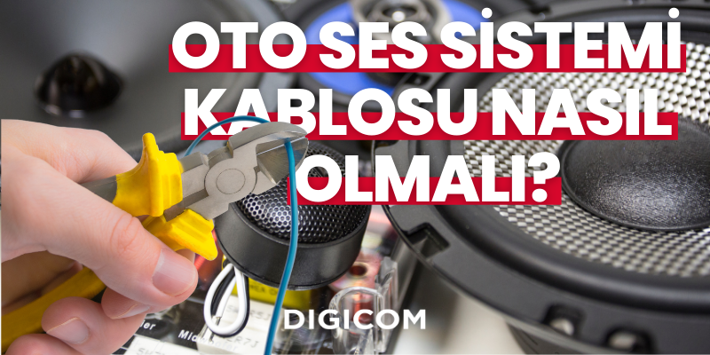 Oto Ses Sistemi Kablosu Nasıl Olmalı?