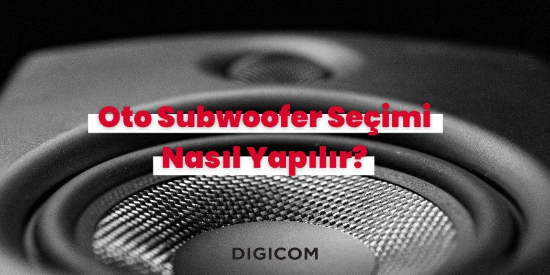 Oto Subwoofer Seçimi Nasıl Yapılır?